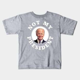 NOT MY PRESIDENT Anti-Biden Design Kids T-Shirt